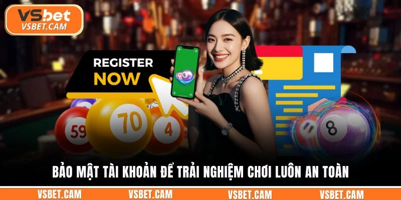 Bảo mật tài khoản để trải nghiệm chơi luôn an toàn